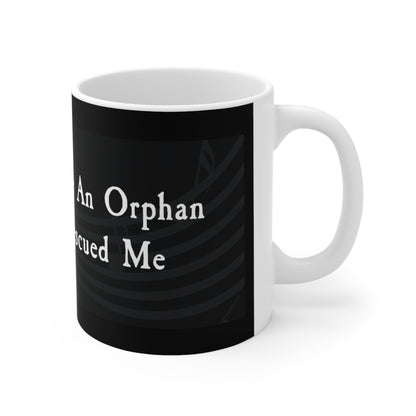 I'm No Longer An Orphan Mug 11oz