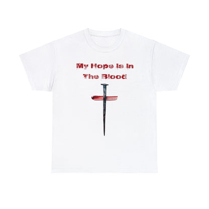 "My Hope Is In The Blood" Heavy Cotton Tee