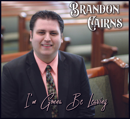 Brandon Cairns - I'm Gonna Be Leaving (CD)